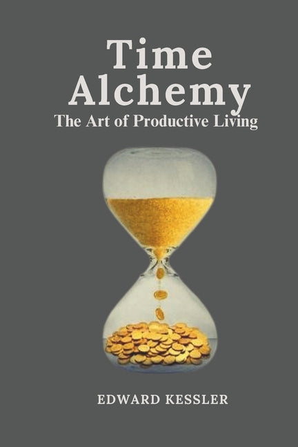 Time Alchemy: The Art of Productive Living - Ingram
