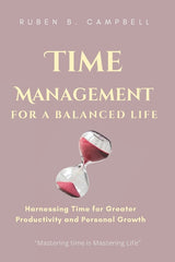 Time Management for a Balanced Life: Harnessing Time for Greater Productivity and Personal Growth - Ingram