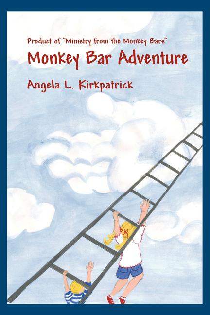 Monkey Bar Adventure: Product of Ministry from the Monkey Bars - Ingram