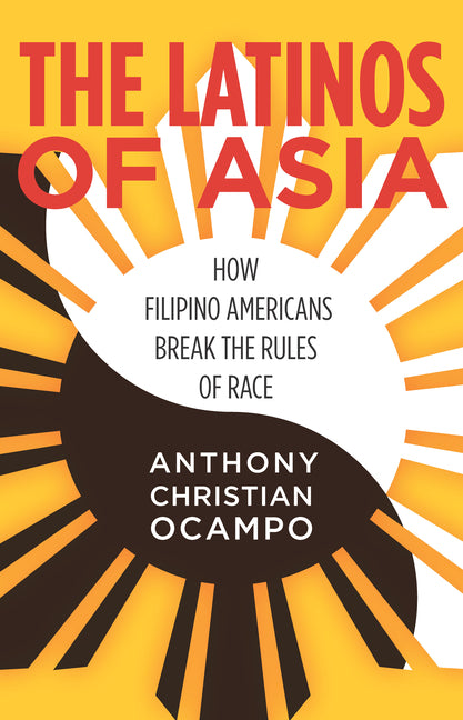 Latinos of Asia: How Filipino Americans Break the Rules of Race - Ingram