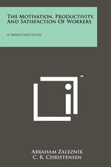 Motivation, Productivity, And Satisfaction Of Workers: A Prediction Study - Ingram