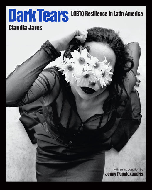 Dark Tears: LGBTQ Resilience in Latin America - Ingram