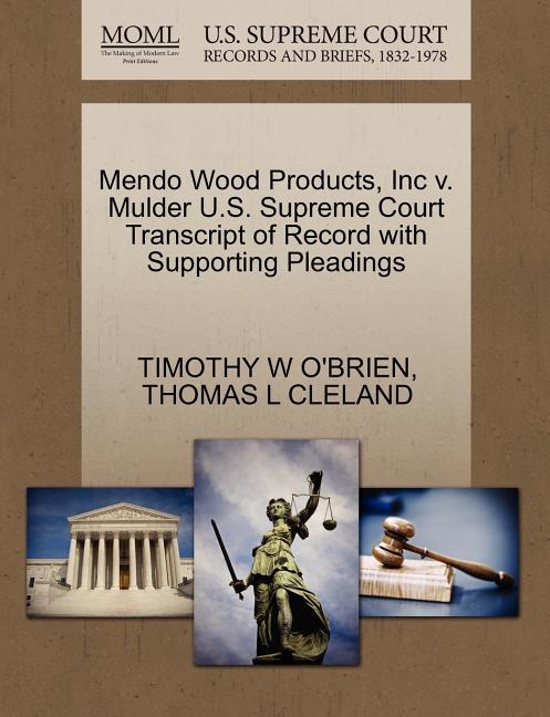 Mendo Wood Products, Inc V. Mulder U.S. Supreme Court Transcript of Record with Supporting Pleadings - Ingram