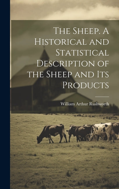 Sheep. A Historical and Statistical Description of the Sheep and its Products - Ingram