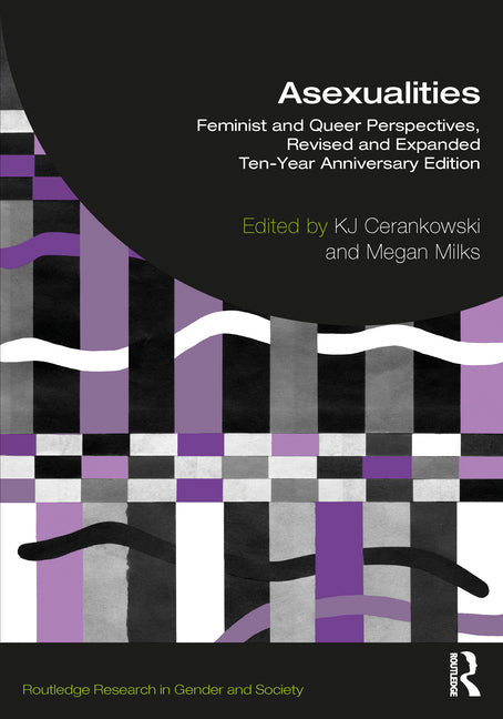 Asexualities: Feminist and Queer Perspectives, Revised and Expanded Ten-Year Anniversary Edition - Ingram